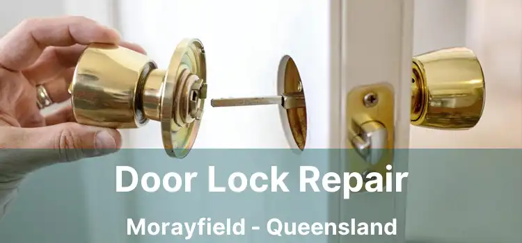 Door Lock Repair Morayfield - Queensland