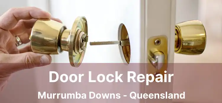 Door Lock Repair Murrumba Downs - Queensland