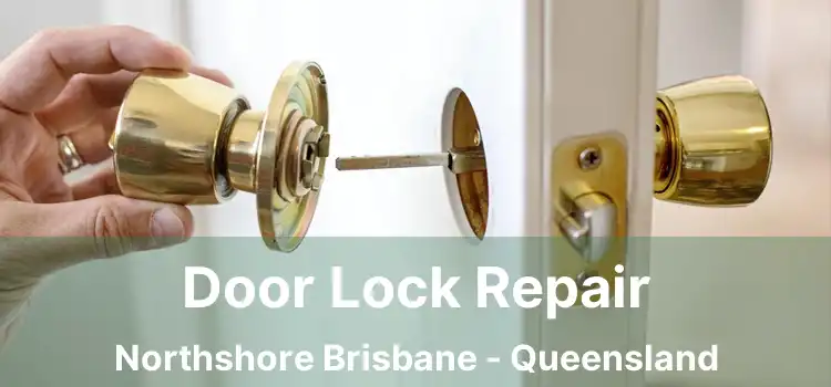 Door Lock Repair Northshore Brisbane - Queensland