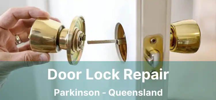 Door Lock Repair Parkinson - Queensland