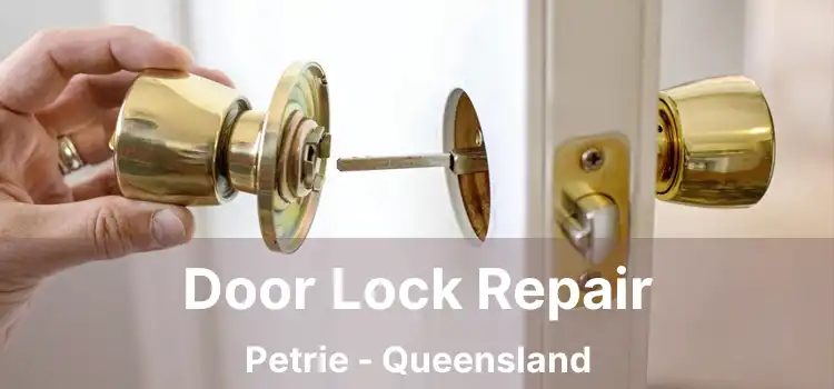 Door Lock Repair Petrie - Queensland