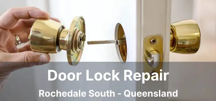 Door Lock Repair Rochedale South - Queensland