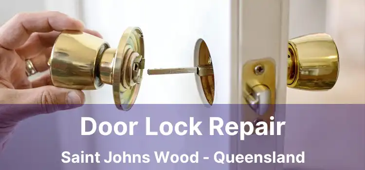 Door Lock Repair Saint Johns Wood - Queensland