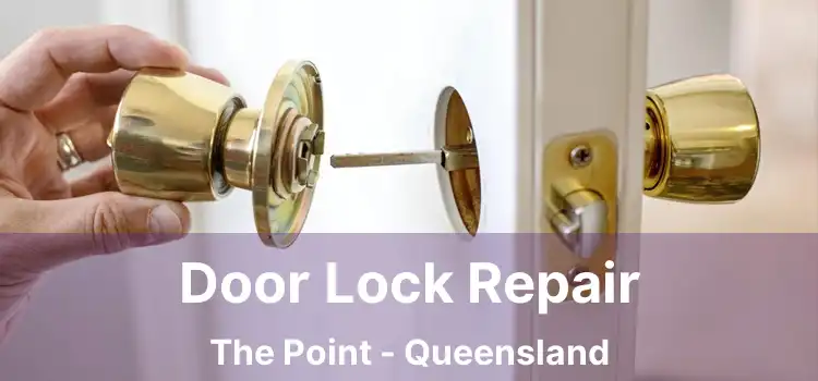 Door Lock Repair The Point - Queensland