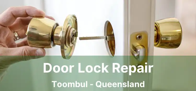 Door Lock Repair Toombul - Queensland