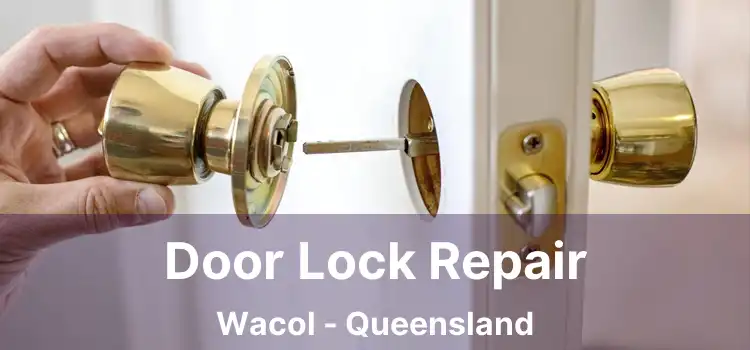 Door Lock Repair Wacol - Queensland