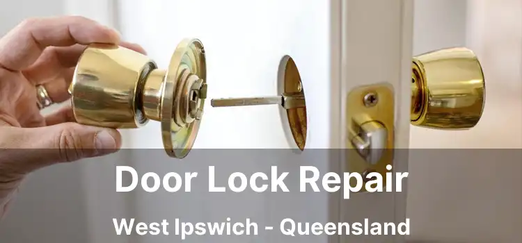 Door Lock Repair West Ipswich - Queensland
