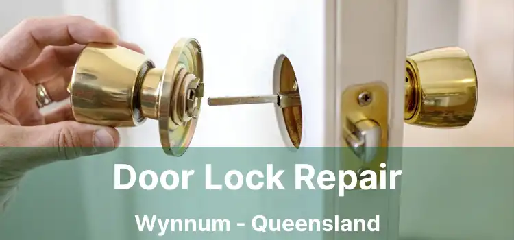 Door Lock Repair Wynnum - Queensland