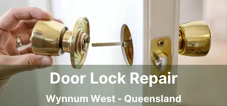 Door Lock Repair Wynnum West - Queensland