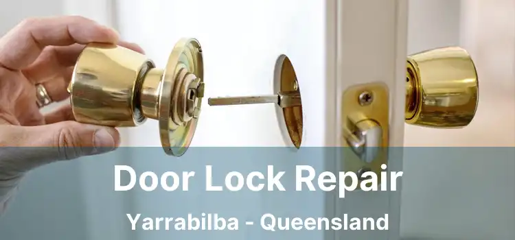 Door Lock Repair Yarrabilba - Queensland