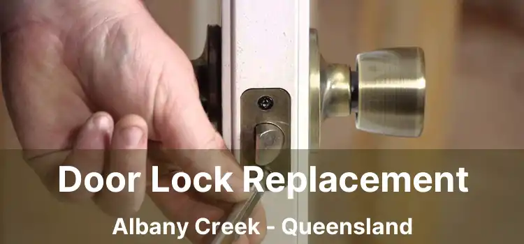 Door Lock Replacement Albany Creek - Queensland