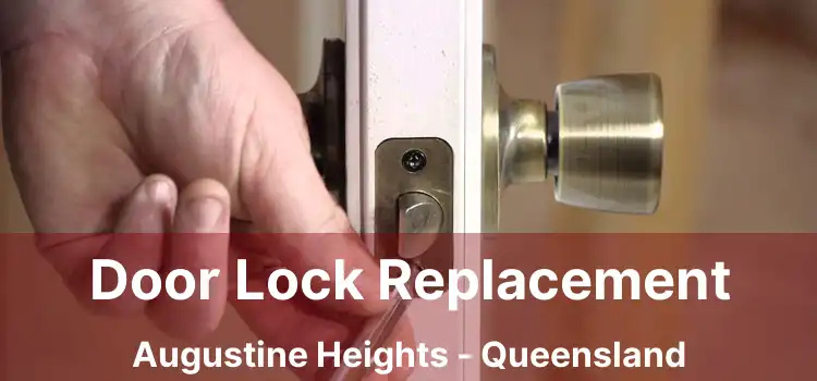 Door Lock Replacement Augustine Heights - Queensland