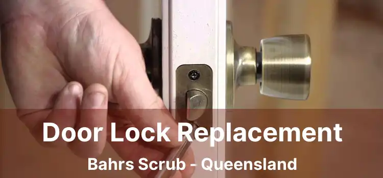 Door Lock Replacement Bahrs Scrub - Queensland