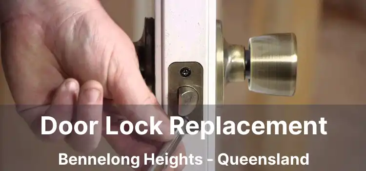 Door Lock Replacement Bennelong Heights - Queensland
