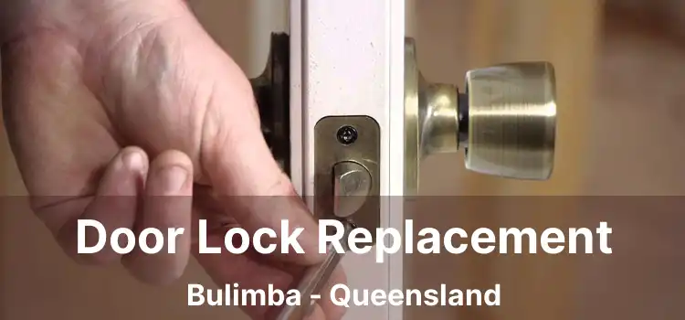 Door Lock Replacement Bulimba - Queensland