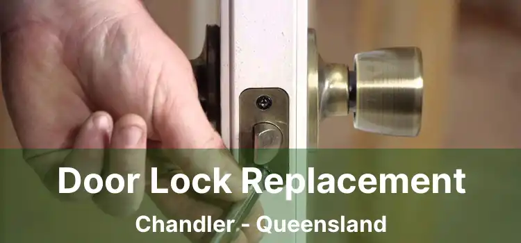 Door Lock Replacement Chandler - Queensland