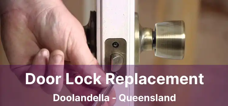 Door Lock Replacement Doolandella - Queensland
