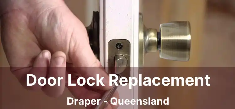 Door Lock Replacement Draper - Queensland