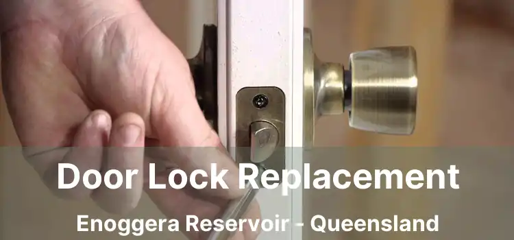 Door Lock Replacement Enoggera Reservoir - Queensland
