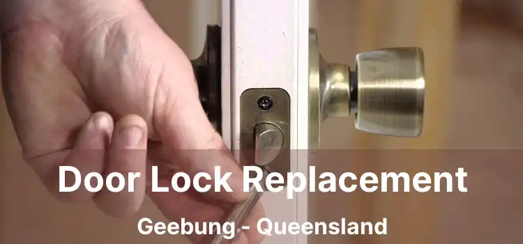 Door Lock Replacement Geebung - Queensland