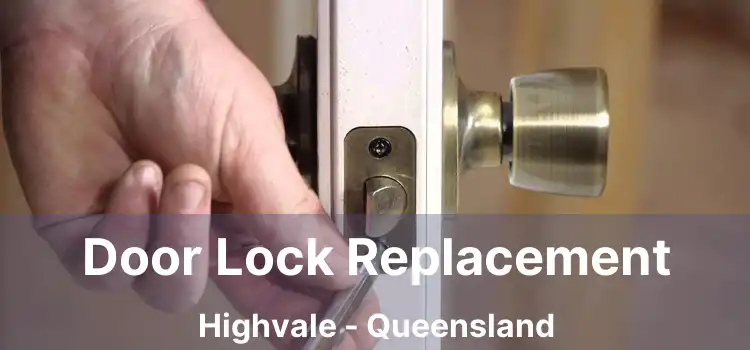 Door Lock Replacement Highvale - Queensland