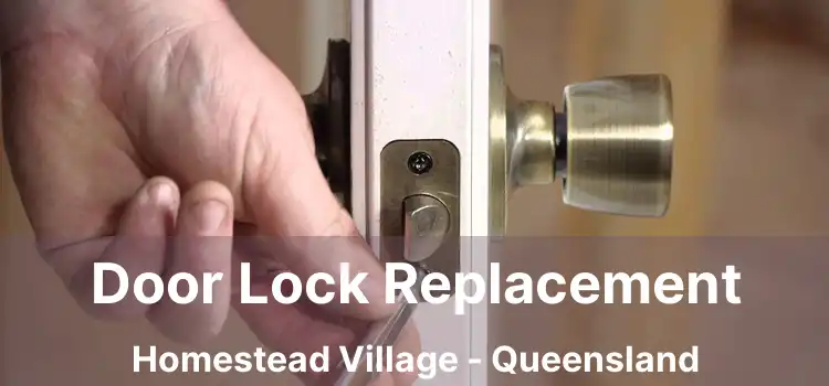 Door Lock Replacement Homestead Village - Queensland