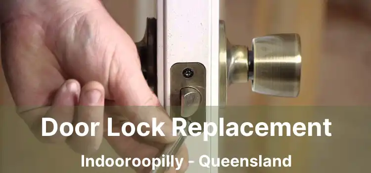 Door Lock Replacement Indooroopilly - Queensland