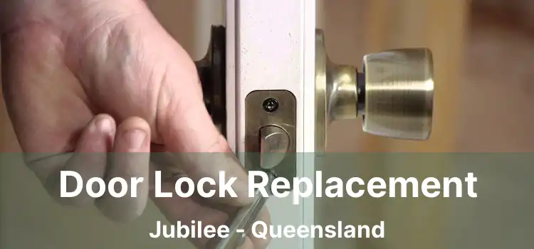 Door Lock Replacement Jubilee - Queensland