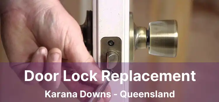 Door Lock Replacement Karana Downs - Queensland