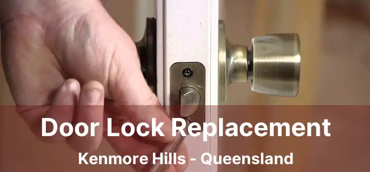 Door Lock Replacement Kenmore Hills - Queensland