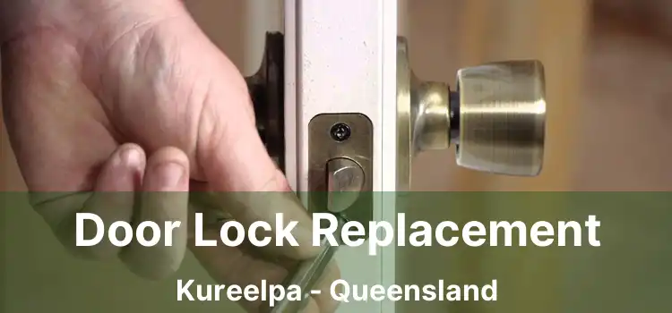 Door Lock Replacement Kureelpa - Queensland