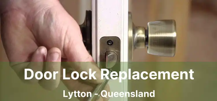 Door Lock Replacement Lytton - Queensland