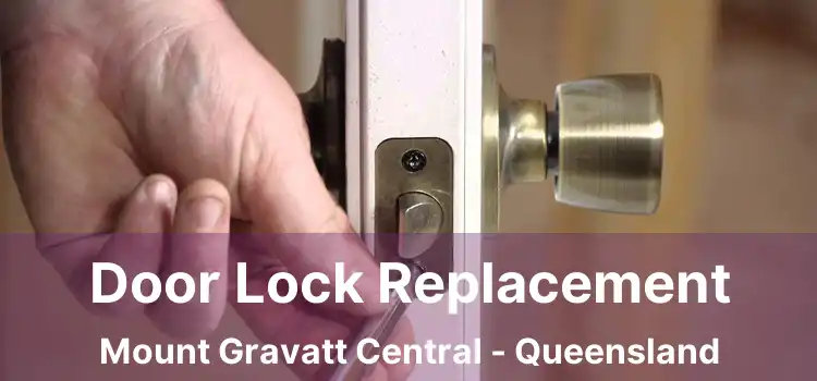 Door Lock Replacement Mount Gravatt Central - Queensland