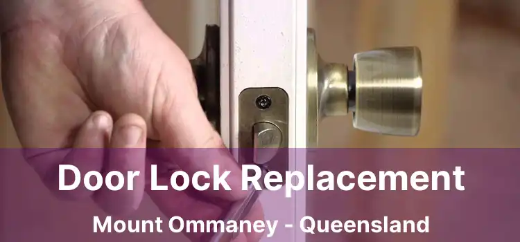 Door Lock Replacement Mount Ommaney - Queensland