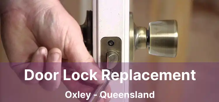 Door Lock Replacement Oxley - Queensland