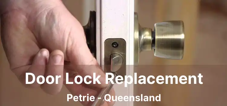 Door Lock Replacement Petrie - Queensland