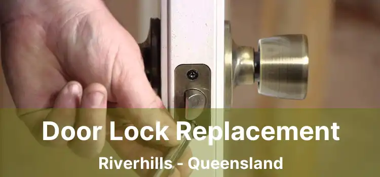 Door Lock Replacement Riverhills - Queensland