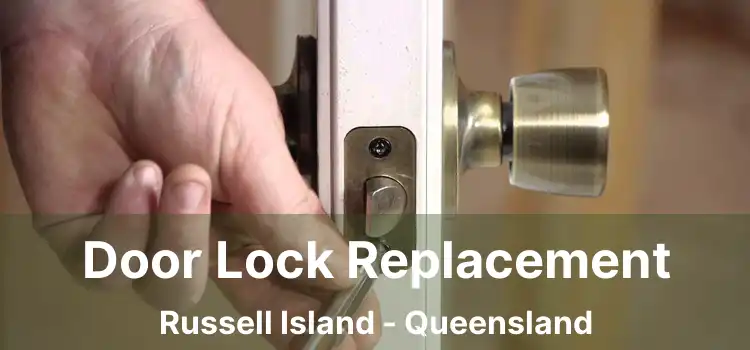 Door Lock Replacement Russell Island - Queensland