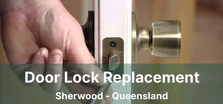 Door Lock Replacement Sherwood - Queensland