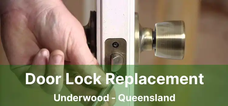 Door Lock Replacement Underwood - Queensland