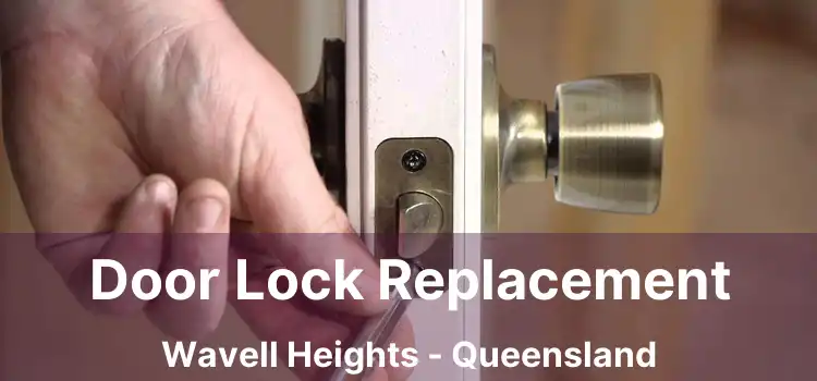 Door Lock Replacement Wavell Heights - Queensland