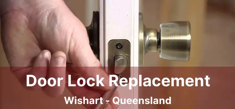 Door Lock Replacement Wishart - Queensland