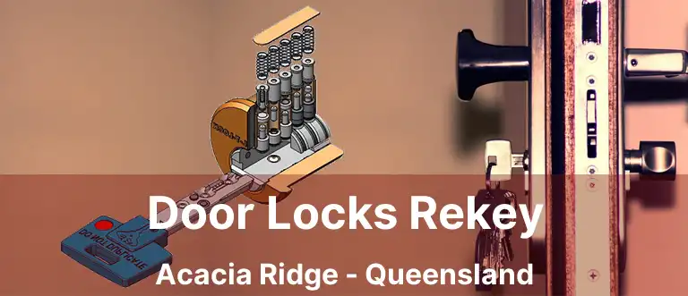 Door Locks Rekey Acacia Ridge - Queensland