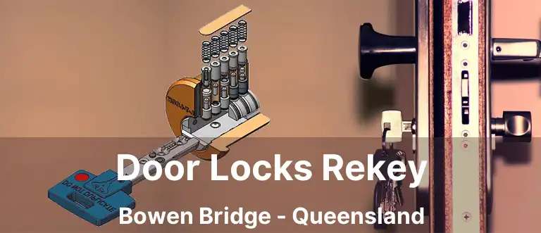 Door Locks Rekey Bowen Bridge - Queensland