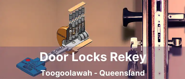 Door Locks Rekey Toogoolawah - Queensland