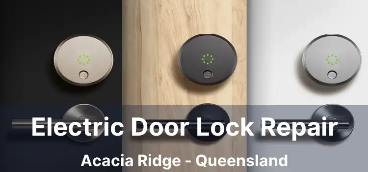 Electric Door Lock Repair Acacia Ridge - Queensland