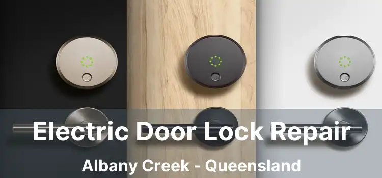 Electric Door Lock Repair Albany Creek - Queensland