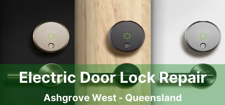 Electric Door Lock Repair Ashgrove West - Queensland