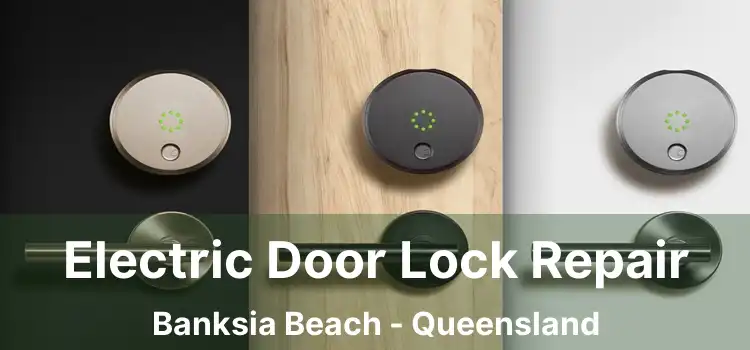 Electric Door Lock Repair Banksia Beach - Queensland