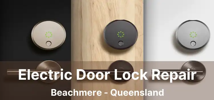 Electric Door Lock Repair Beachmere - Queensland
